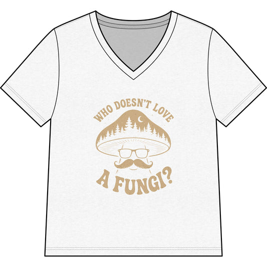 Mushroom Tee "Who Doesn’t Love a Fungi?" – Women’s V-Neck Nature Shirt