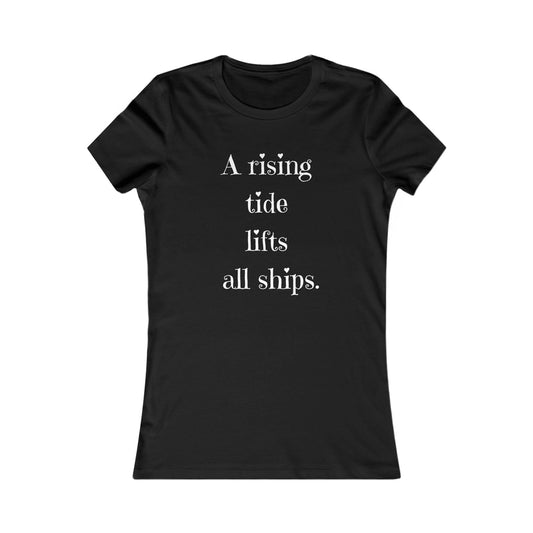 A Rising Tide Lifts All Ships - Women's Inspirational Quote T-Shirt