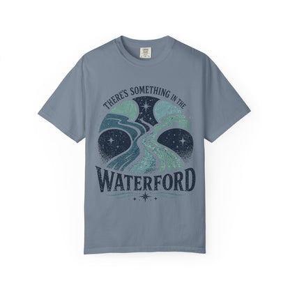 There's Something in the Waterford T-Shirt