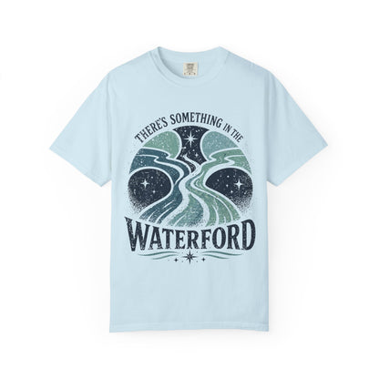 There's Something in the Waterford T-Shirt