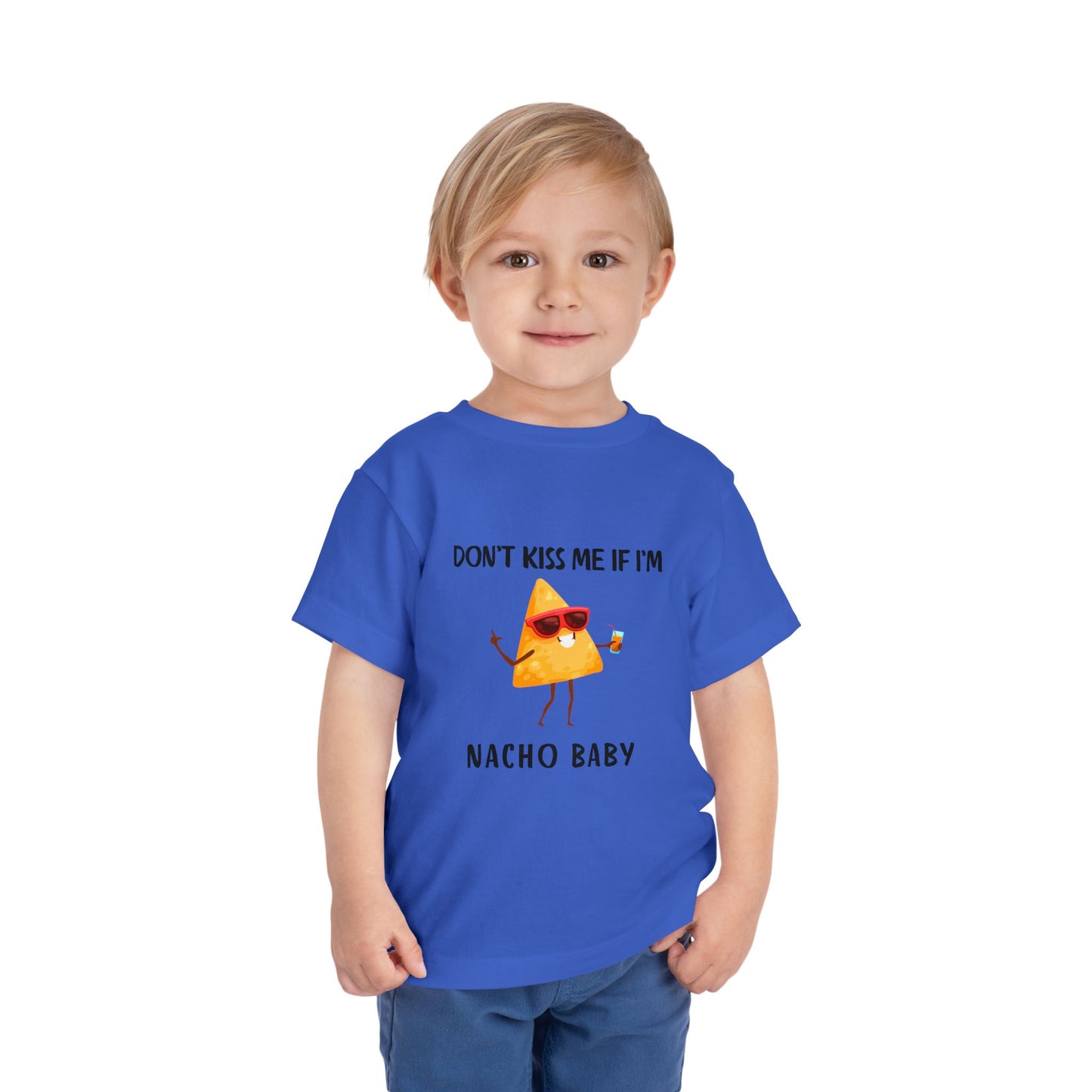 Toddler Tee - "Don't Kiss Me If I'm Nacho Baby"