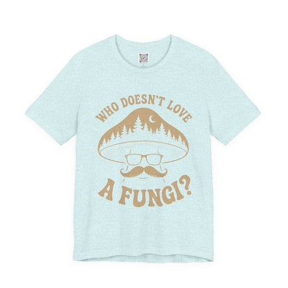 Who Doesn’t Love A Fungi? Mushroom Graphic Tee