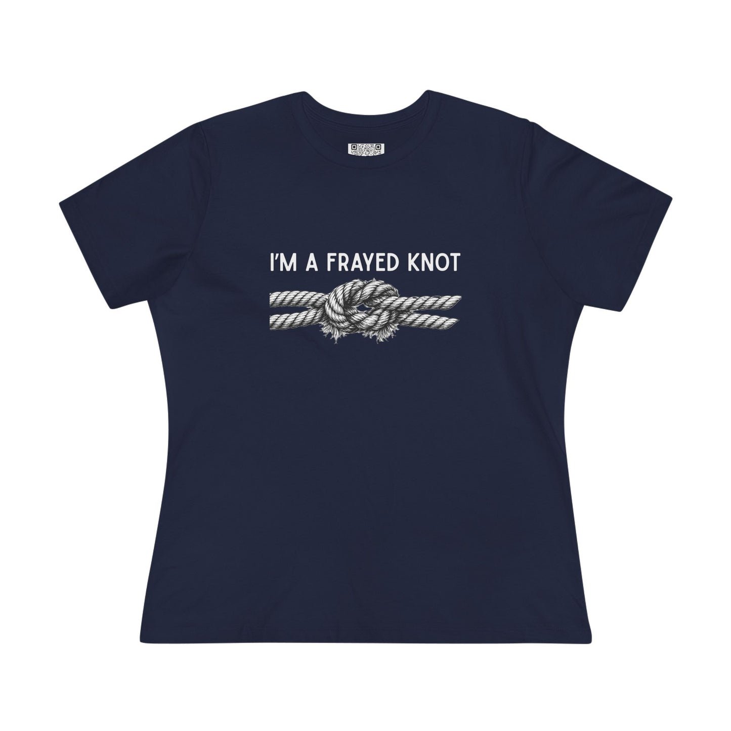 I'm a Frayed Knot Tee - Women's Graphic T-Shirt