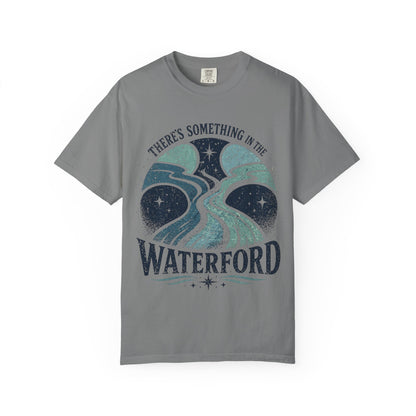 There's Something in the Waterford T-Shirt