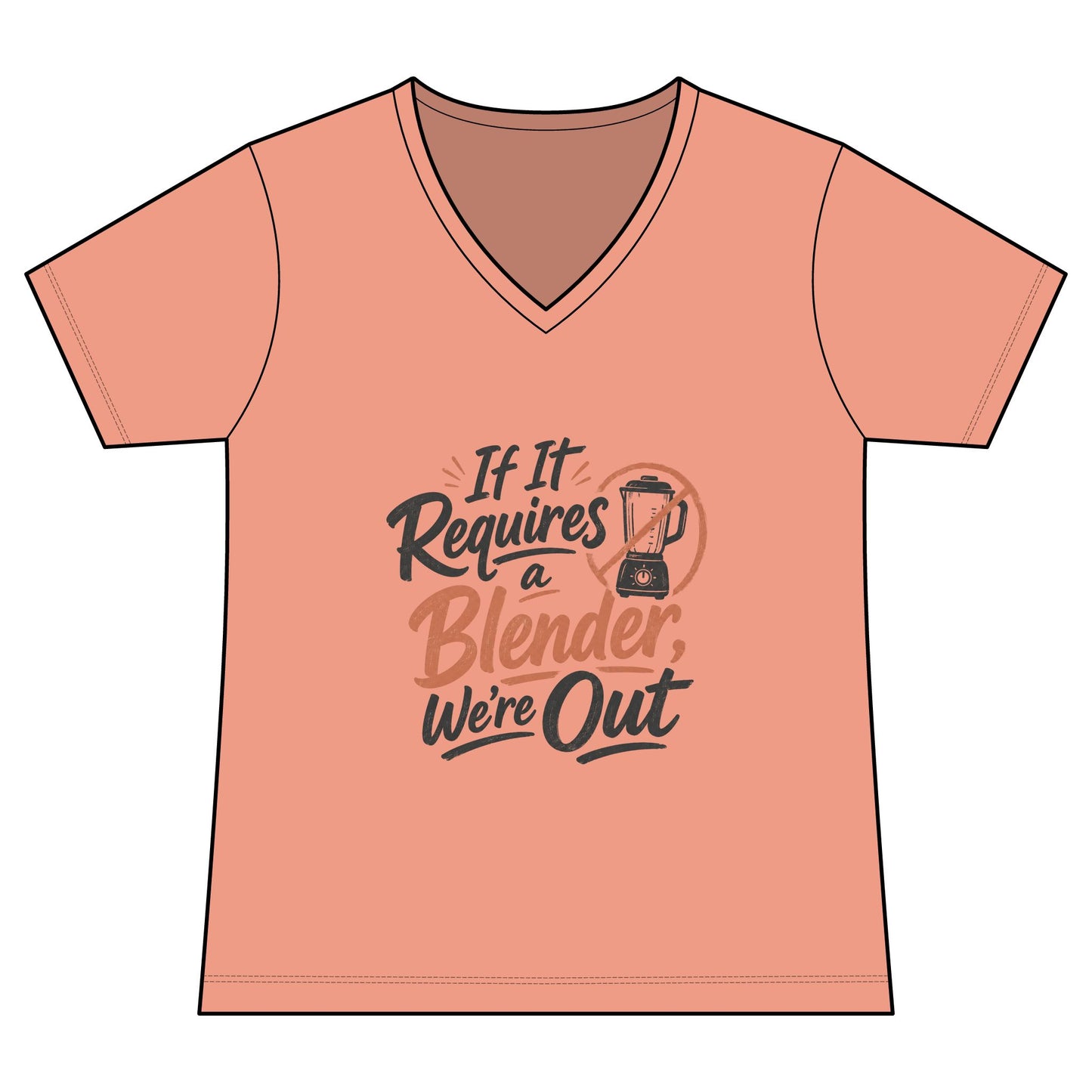 Women's V-Neck Tee — "If It Requires a Blender We're Out"