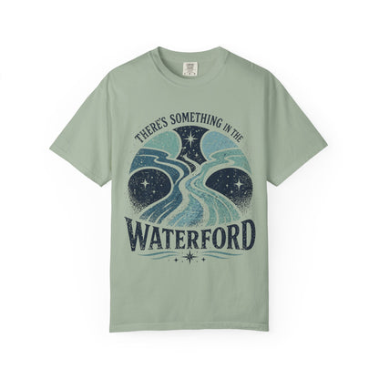 There's Something in the Waterford T-Shirt