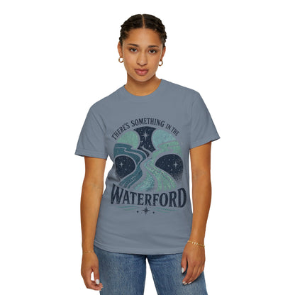 There's Something in the Waterford T-Shirt