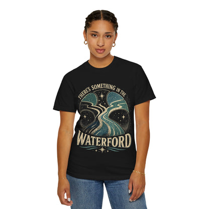There's Something in the Waterford T-Shirt