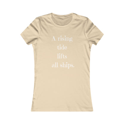 A Rising Tide Lifts All Ships - Women's Inspirational Quote T-Shirt
