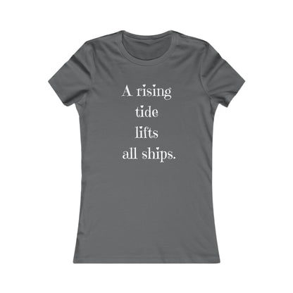 A Rising Tide Lifts All Ships - Women's Inspirational Quote T-Shirt