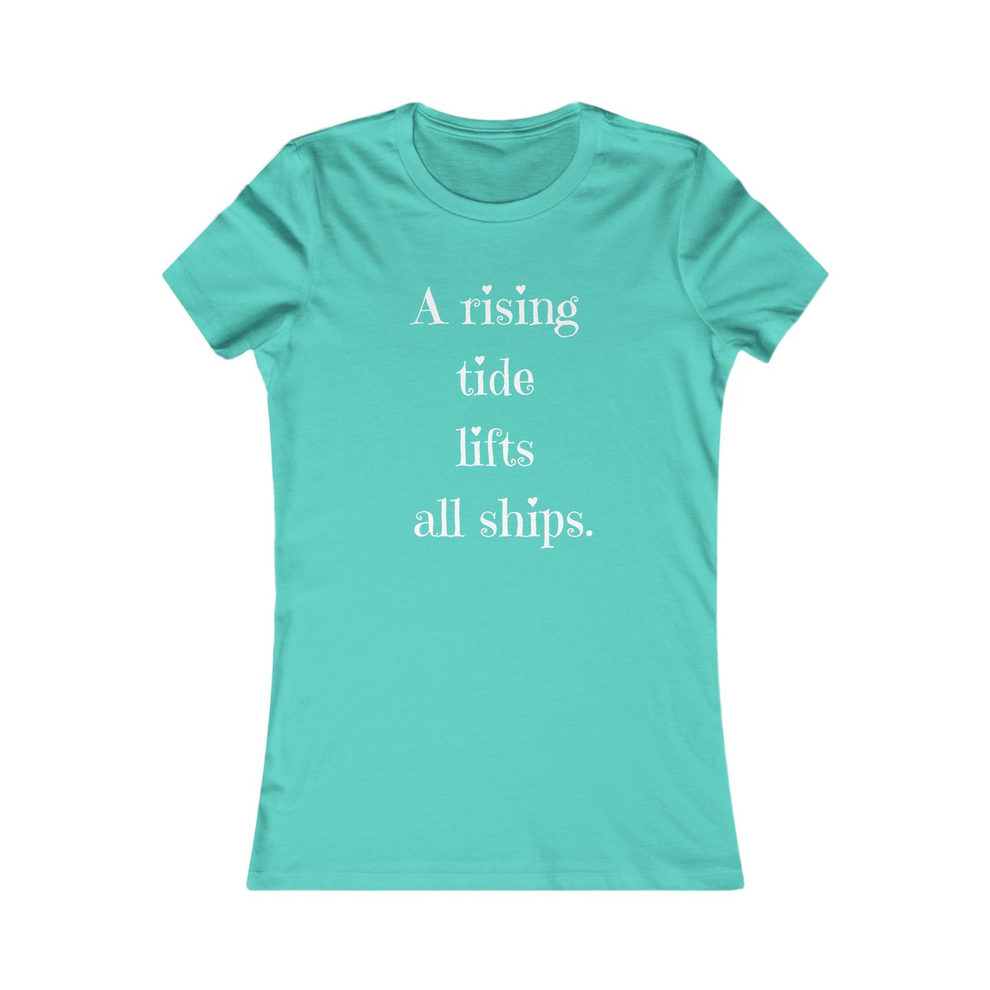 A Rising Tide Lifts All Ships - Women's Inspirational Quote T-Shirt