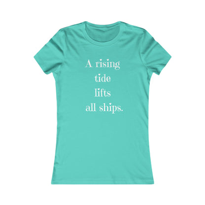 A Rising Tide Lifts All Ships - Women's Inspirational Quote T-Shirt