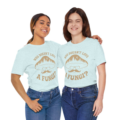 Who Doesn’t Love A Fungi? Mushroom Graphic Tee