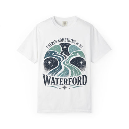There's Something in the Waterford T-Shirt