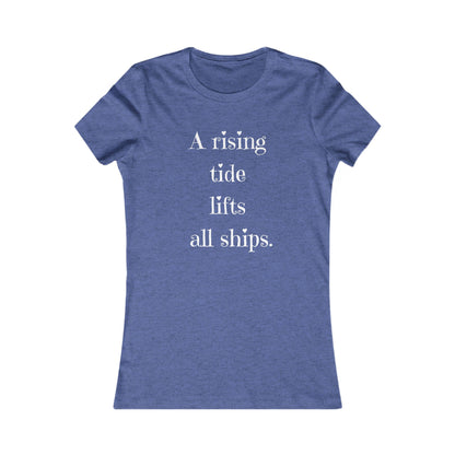 A Rising Tide Lifts All Ships - Women's Inspirational Quote T-Shirt