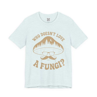 Who Doesn’t Love A Fungi? Mushroom Graphic Tee