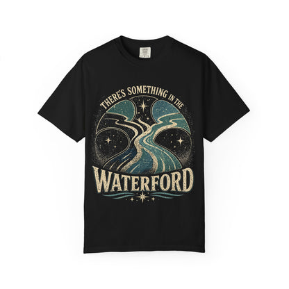 There's Something in the Waterford T-Shirt