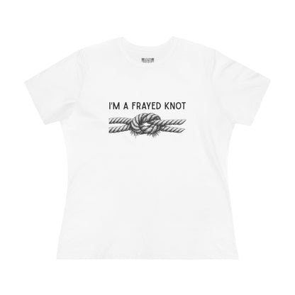 I'm a Frayed Knot Tee - Women's Graphic T-Shirt