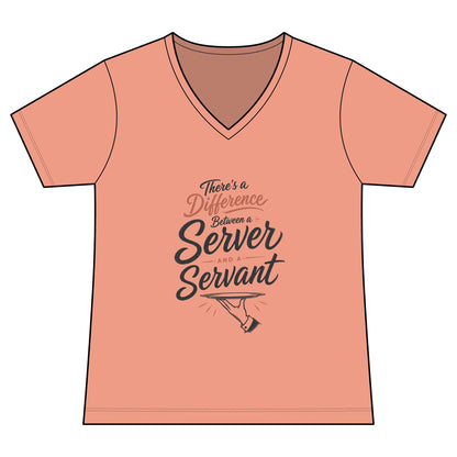 Women's V-Neck Tee — "There's a Difference Between a Server and a Servant" Inspirational Hospitality Shirt