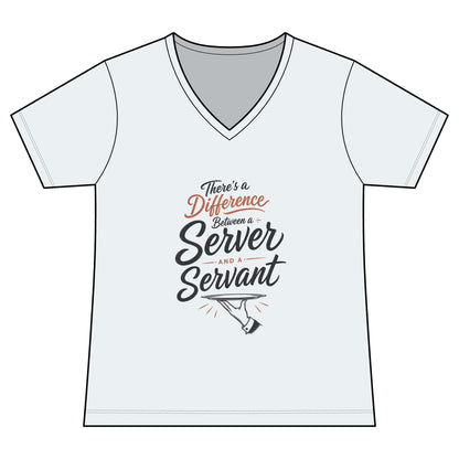 Women's V-Neck Tee — "There's a Difference Between a Server and a Servant" Inspirational Hospitality Shirt