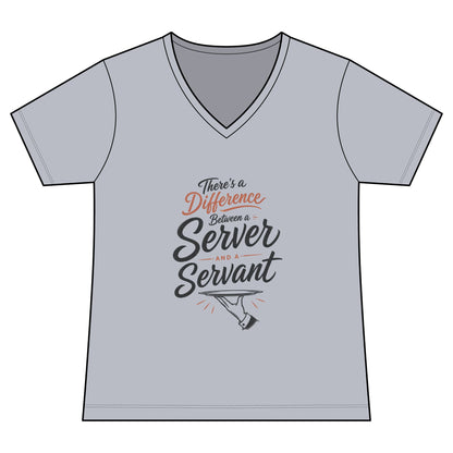 Women's V-Neck Tee — "There's a Difference Between a Server and a Servant" Inspirational Hospitality Shirt