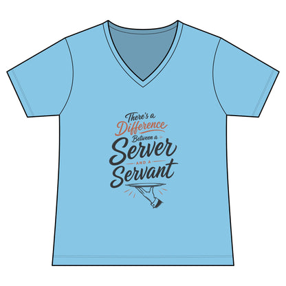 Women's V-Neck Tee — "There's a Difference Between a Server and a Servant" Inspirational Hospitality Shirt