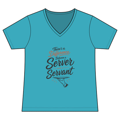 Women's V-Neck Tee — "There's a Difference Between a Server and a Servant" Inspirational Hospitality Shirt