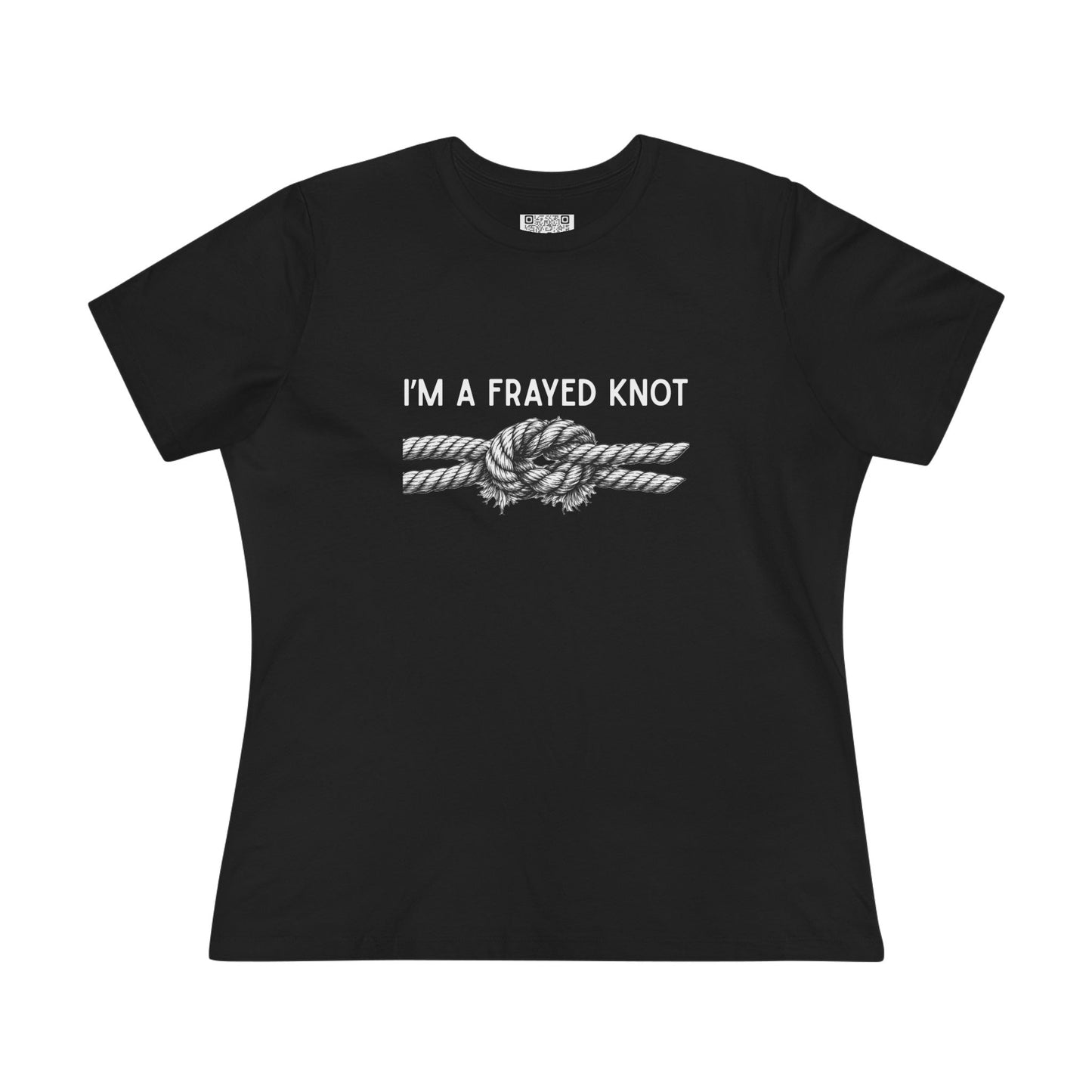 I'm a Frayed Knot Tee - Women's Graphic T-Shirt