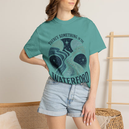 There's Something in the Waterford T-Shirt